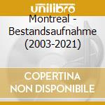 Montreal - Bestandsaufnahme (2003-2021) cd