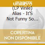 (LP Vinile) Alias - It'S Not Funny So Stop Smilin' vinile