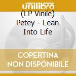 (LP Vinile) Petey - Lean Into Life vinile