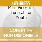 Miss Vincent - Funeral For Youth cd