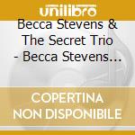 Becca Stevens & The Secret Trio - Becca Stevens & The Secret Trio cd musicale