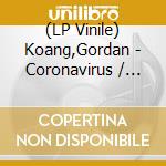 (LP Vinile) Koang,Gordan - Coronavirus / Disco vinile