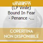 (LP Vinile) Bound In Fear - Penance - Marble Grey/Black Vinyl lp vinile