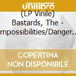(LP Vinile) Bastards, The - Impossibilities/Danger Schizo Terrorist (7') vinile