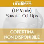 (LP Vinile) Savak - Cut-Ups lp vinile