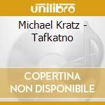 Michael Kratz - Tafkatno cd