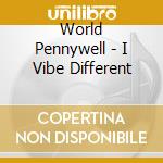 World Pennywell - I Vibe Different cd