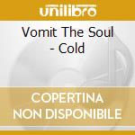 Vomit The Soul - Cold cd