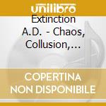 Extinction A.D. - Chaos, Collusion, Carnage & Propaganda cd