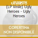 (LP Vinile) Ugly Heroes - Ugly Heroes vinile