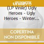 (LP Vinile) Ugly Heroes - Ugly Heroes - Winter Storm Vinyl lp vinile