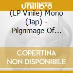 (LP Vinile) Mono (Jap) - Pilgrimage Of The Soul (Riptide Edition) vinile