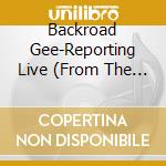 Backroad Gee-Reporting Live (From The Back Of The Roads) cd