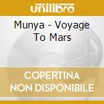 Munya - Voyage To Mars cd musicale