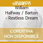 William Halfway / Barton - Restless Dream cd