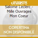Salome Leclerc - Mille Ouvrages Mon Coeur cd