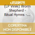 (LP Vinile) Worm Shepherd - Ritual Hymns - Hazel Iris Vinyl (2 Lp) vinile
