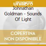 Johnathan Goldman - Sounds Of Light cd musicale