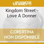 Kingdom Street - Love A Donner cd