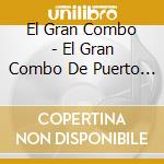 El Gran Combo - El Gran Combo De Puerto Rico cd