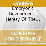 Embryonic Devourment - Heresy Of The Highest Order cd