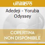 Adedeji - Yoruba Odyssey cd