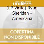 (LP Vinile) Ryan Sheridan - Americana lp vinile