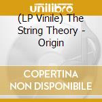 (LP Vinile) The String Theory - Origin vinile