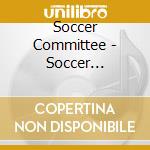 Soccer Committee - Soccer Committee cd