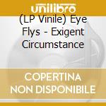 (LP Vinile) Eye Flys - Exigent Circumstance vinile