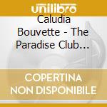 Caludia Bouvette - The Paradise Club (Cd) cd