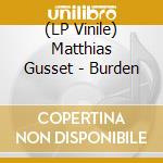 (LP Vinile) Matthias Gusset - Burden vinile