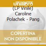 (LP Vinile) Caroline Polachek - Pang vinile