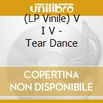(LP Vinile) V I V - Tear Dance vinile