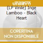 (LP Vinile) Inge Lamboo - Black Heart vinile