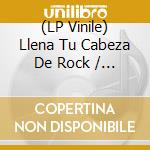 (LP Vinile) Llena Tu Cabeza De Rock / Various (4 Lp) lp vinile