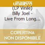 (LP Vinile) Billy Joel - Live From Long Island (3 Lp Black Vinyl) vinile