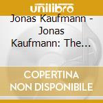 Jonas Kaufmann - Jonas Kaufmann: The Tenor cd musicale