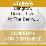 Ellington, Duke - Live At The Berlin Jazz.. cd