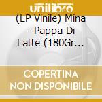 (LP Vinile) Mina - Pappa Di Latte (180Gr Col.White) (2 Lp) lp vinile