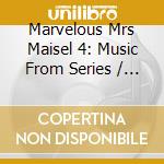 Marvelous Mrs Maisel 4: Music From Series / Var cd musicale