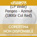 (LP Vinile) Perigeo - Azimut (180Gr Col Red) vinile