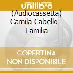 (Audiocassetta) Camila Cabello - Familia cd