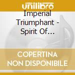 Imperial Triumphant - Spirit Of Ecstasy cd musicale