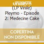 (LP Vinile) Pleymo - Episode 2: Medecine Cake vinile