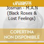 Josman - M.A.N (Black Roses & Lost Feelings) cd