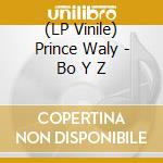 (LP Vinile) Prince Waly - Bo Y Z vinile