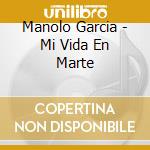 Manolo Garcia - Mi Vida En Marte cd