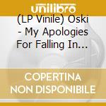 (LP Vinile) Oski - My Apologies For Falling In Love vinile