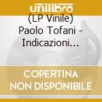 (LP Vinile) Paolo Tofani - Indicazioni (180Gr Col. Red) vinile